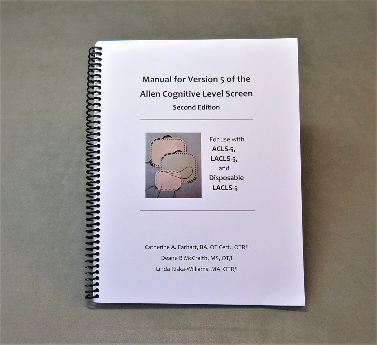 Manual for Version 5 of the Allen Cognitive Level Screen, 2nd Edition (for ACLS-5, LACLS-5 and Disposable LACLS-5)